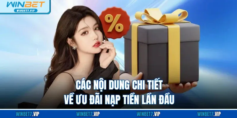 Nạp Tiền Lần Đầu Tại WINBET – Tối Ưu Cơ Hội Nhận Thưởng Các nội dung chi tiết về ưu đãi nạp tiền lần đầu