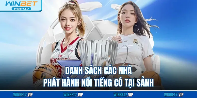 Thể Thao Winbet Danh sách các nhà phát hành nổi tiếng có tại sảnh