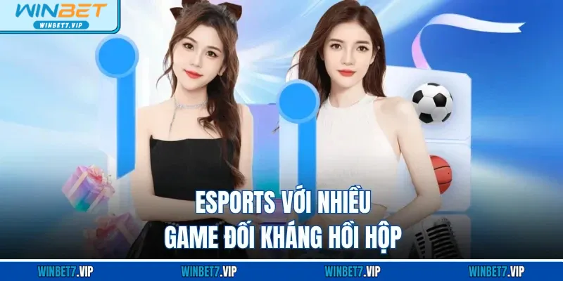 Thể Thao Winbet ESports với nhiều game đối kháng hồi hộp