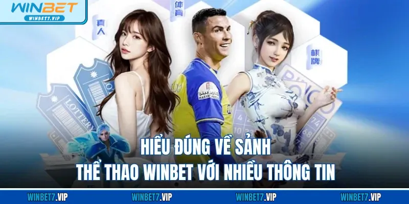Thể Thao Winbet Hiểu đúng về sảnh thể thao WINBET với nhiều thông tin