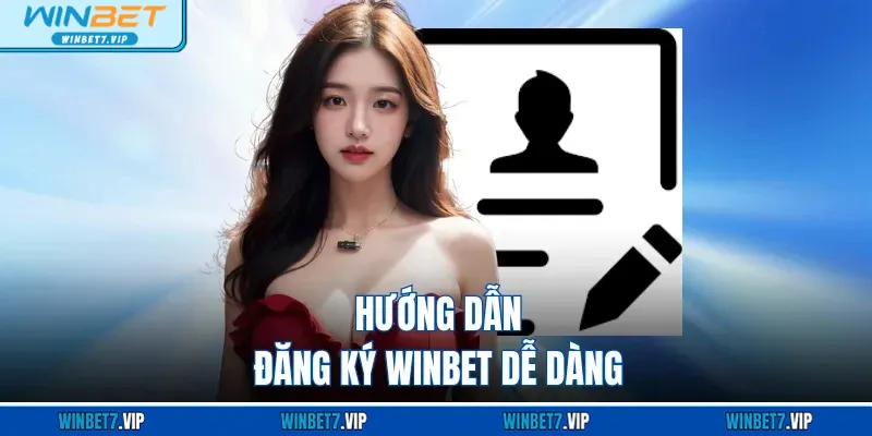 Đăng Ký WINBET – Cánh Cửa Vào Thế Giới Giải Trí Cực Hot Hướng dẫn đăng ký WINBET dễ dàng