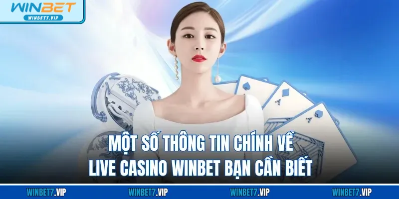 Live Casino Winbet Một số thông tin chính về Live Casino WINBET bạn cần biết