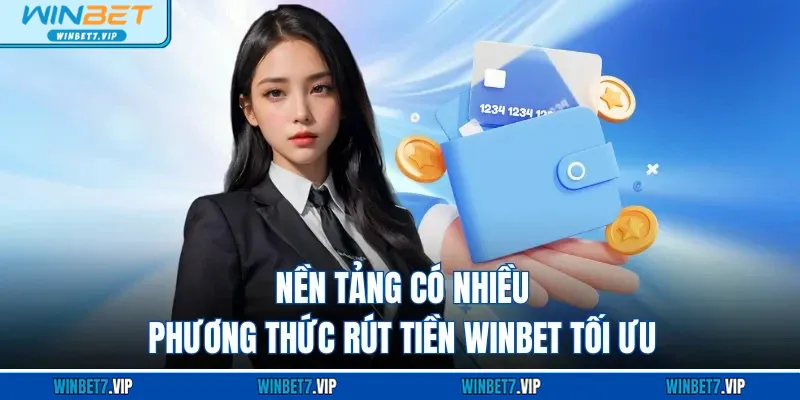 Rút Tiền WINBET – Hướng Dẫn Chi Tiết, Xử Lý Cực Nhanh 2025 Nền tảng có nhiều phương thức rút tiền WINBET tối ưu