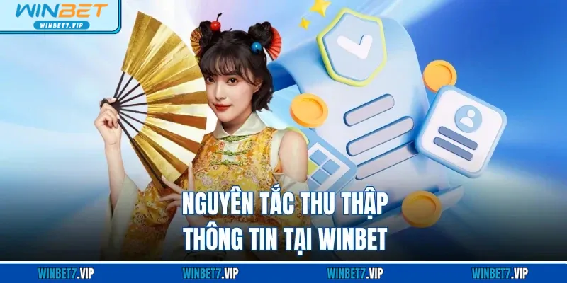 Chính Sách Bảo Mật WINBET Nguyên tắc thu thập thông tin tại WINBET