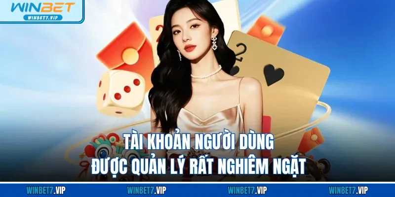 Live Casino Winbet Tài khoản người dùng được quản lý rất nghiêm ngặt