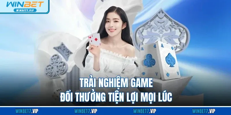 Tải App Winbet – Trải Nghiệm Mọi Trò Chơi Trực Tuyến An Toàn Trải nghiệm game đổi thưởng tiện lợi mọi lúc