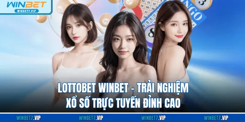 Lottobet WINBET - Trải Nghiệm Xổ Số Trực Tuyến Đỉnh Cao Lottobet Winbet - Trải nghiệm xổ số trực tuyến đỉnh cao
